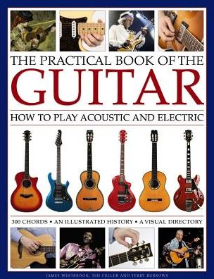 Cover for Westbrook James &amp; Fuller Ted · Practical Book of the Guitar: How to Play Acoustic and Electric (Hardcover bog) (2017)