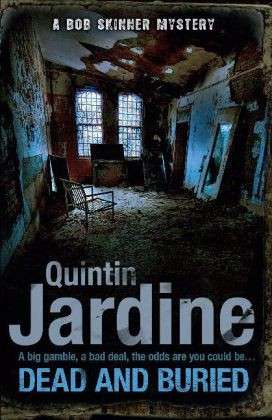 Cover for Quintin Jardine · Dead and Buried (Bob Skinner series, Book 16): A gritty Edinburgh mystery full of murder and intrigue - Bob Skinner (Pocketbok) (2013)