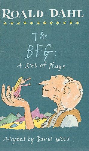 Cover for Roald Dahl · The Bfg: a Set of Plays (Hardcover Book) (2007)