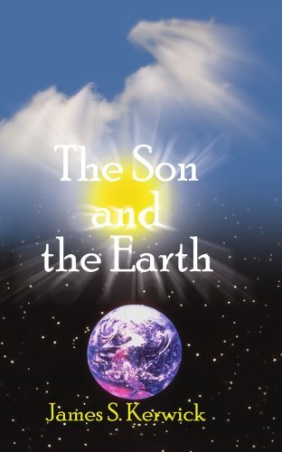 The Son and the Earth - Jim Kerwick - Bücher - AuthorHouse - 9780759643468 - 2002