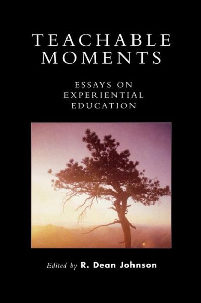 Cover for R Dean Johnson · Teachable Moments: Essays on Experiential Education (Paperback Book) (2006)