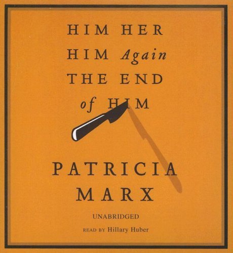 Cover for Patricia Marx · Him Her Him Again the End of Him (Audiobook (CD)) [Unabridged edition] (2007)