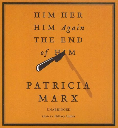 Cover for Patricia Marx · Him Her Him Again the End of Him (Hörbok (CD)) [Unabridged edition] (2007)