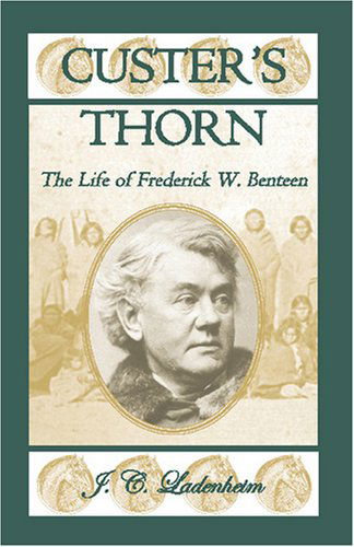 Cover for Jules C. Ladenheim · Custer's Thorn: the Life of Frederick W. Benteen (Paperback Book) (2009)