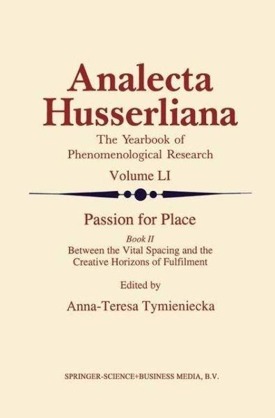 Cover for World Institute for Advanced Phenomenological Research and Learning · Passion for Place Book II: Between the Vital Spacing and the Creative Horizons of Fulfilment - Analecta Husserliana (Hardcover Book) [1997 edition] (1997)