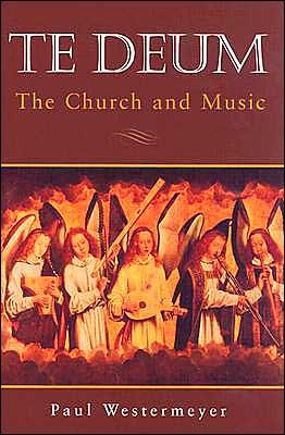 Cover for Paul Westermeyer · Te Deum: Church and Music (Hardcover Book) (1998)