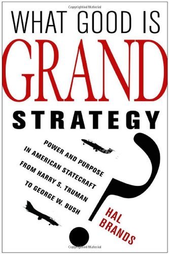 What Good Is Grand Strategy?: Power and Purpose in American Statecraft from Harry S. Truman to George W. Bush - Hal Brands - Bøker - Cornell University Press - 9780801452468 - 24. januar 2014