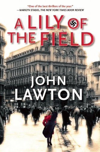 A Lily of the Field: a Novel - John Lawton - Livros - Grove Press - 9780802145468 - 18 de outubro de 2011