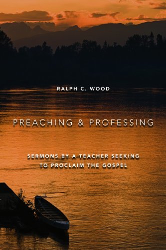 Cover for Ralph C. Wood · Preaching and Professing: Sermons by a Teacher Seeking to Proclaim the Gospel (Paperback Book) (2009)
