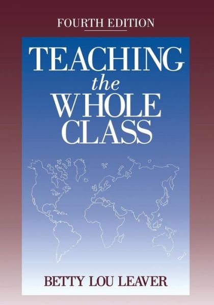 Cover for Betty Lou Leaver · Teaching the Whole Class (Paperback Book) [4th Revised Ed. edition] (1997)
