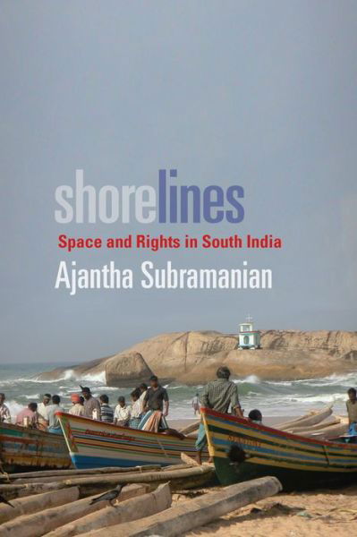 Cover for Ajantha Subramanian · Shorelines: Space and Rights in South India (Inbunden Bok) (2009)