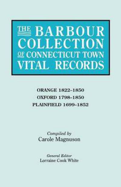 Cover for Lorraine Cook White · The Barbour Collection of Connecticut Town Vital Records. Volume 33: Orange 1822-1850, Oxford 1798-1850, Plainfield 1699-1852 (Paperback Book) (2010)