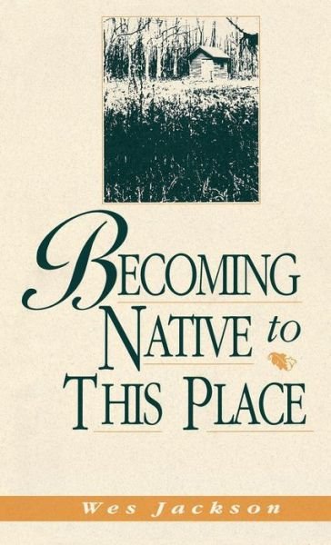 Cover for Wes Jackson · Becoming Native To This Place - Blazer Lectures (Hardcover Book) (1994)