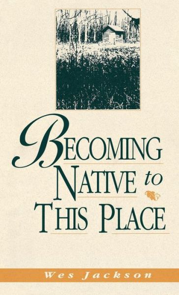 Becoming Native To This Place - Blazer Lectures - Wes Jackson - Books - The University Press of Kentucky - 9780813118468 - May 24, 1994