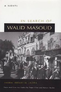 In Search of Walid Masoud: A Novel - Middle East Literature In Translation - Jabra Ibrahim Jabra - Books - Syracuse University Press - 9780815606468 - August 30, 2000