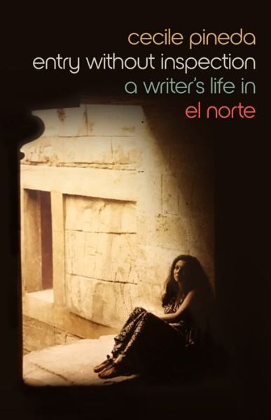 Cover for Cecile Pineda · Entry Without Inspection: A Writer's Life in El Norte - Crux: The Georgia Series in Literary Nonfiction (Paperback Book) (2020)