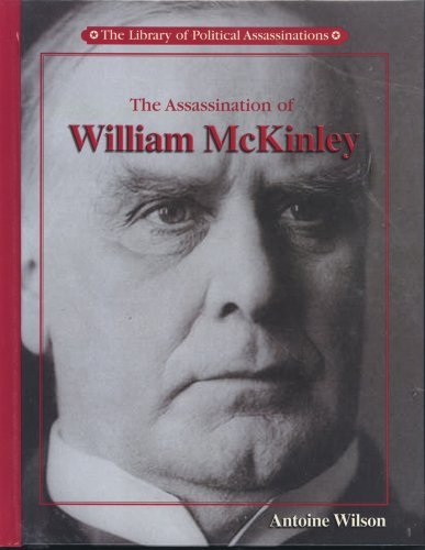 Cover for Antoine Wilson · The Assassination of William Mckinley (Library of Political Assassinations) (Hardcover Book) [1st edition] (2001)