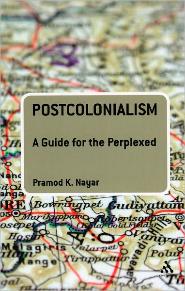 Cover for Nayar, Dr Pramod K. (University of Hyderabad, India) · Postcolonialism: A Guide for the Perplexed - Guides for the Perplexed (Paperback Book) [New Rev edition] (2010)