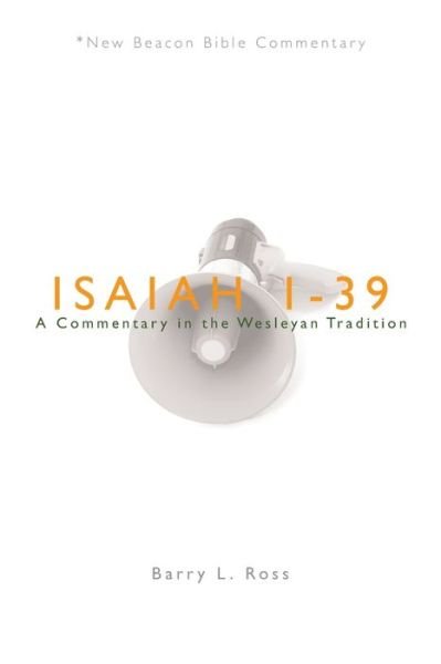 Cover for Ross Barry Lowell Ross · Nbbc, Isaiah 1-39: A Commentary in the Wesleyan Tradition - New Beacon Bible Commentary (Taschenbuch) (2016)