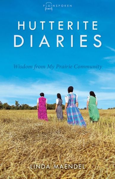 Cover for Linda Maendel · Hutterite Diaries (Pocketbok) (2015)