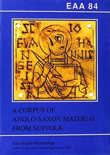 Cover for Stanley West · EAA 84: A Corpus of Anglo-Saxon Material from Suffolk - East Anglian Archaeology Monograph (Paperback Book) (1998)