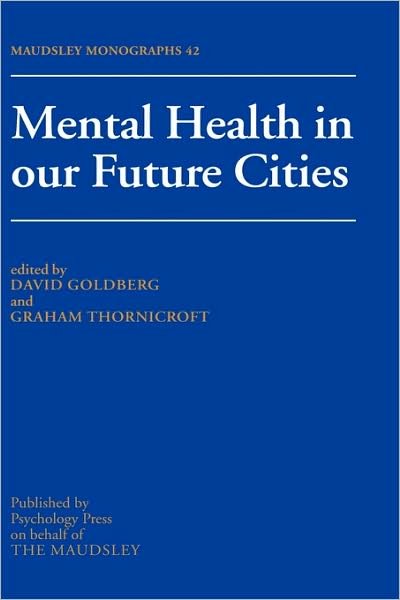 Cover for David Goldberg · Mental Health In Our Future Cities - Maudsley Series (Gebundenes Buch) (1998)