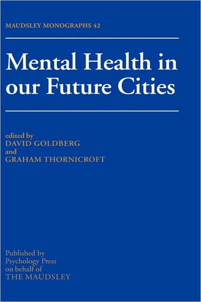 Mental Health In Our Future Cities - Maudsley Series - David Goldberg - Książki - Taylor & Francis Ltd - 9780863775468 - 11 listopada 1998