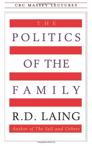 The Politics of the Family (Cbc Massey Lecture) - R.d. Laing - Kirjat - House of Anansi Press - 9780887845468 - lauantai 27. syyskuuta 1997