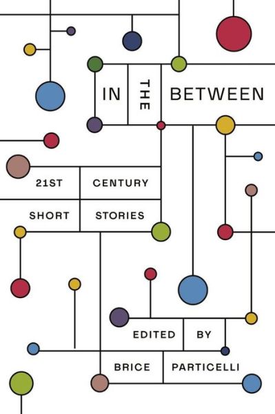 In the Between - 21st Century Short Stories - Brice Particelli - Bøger - W W NORTON - 9780892555468 - 7. juli 2025