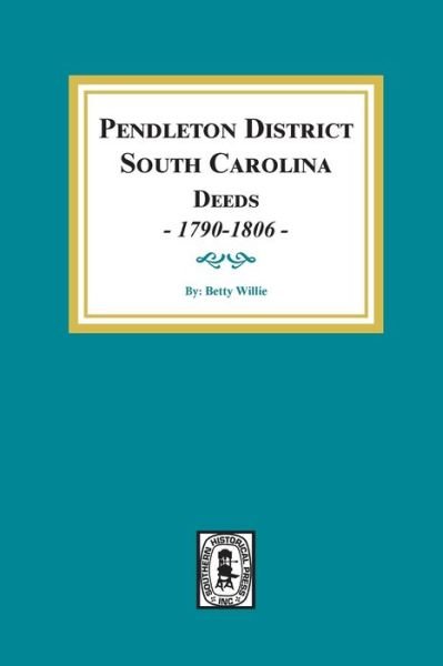 Cover for Betty Willie · Pendleton District, South Carolina Deeds, 1790-1806. (Paperback Book) (2020)