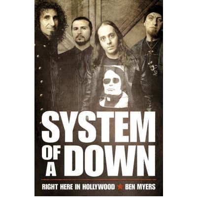 Cover for Ben Myers · Right Here in Hollywood: The Story of &quot;System of a Down&quot; (Paperback Book) (2006)