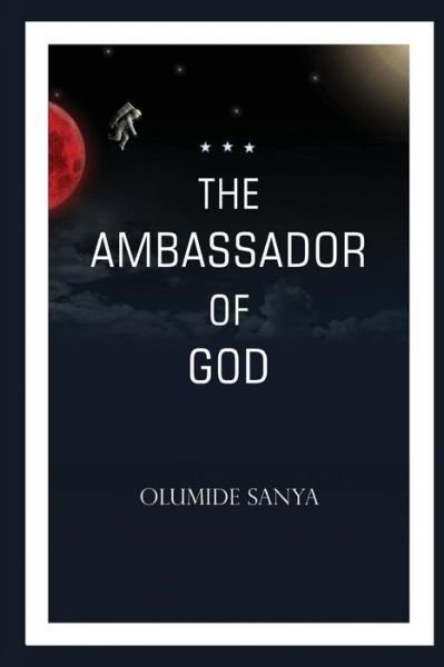 Olumide Sanya Mr · The Ambassador of God (Paperback Book) (2014)