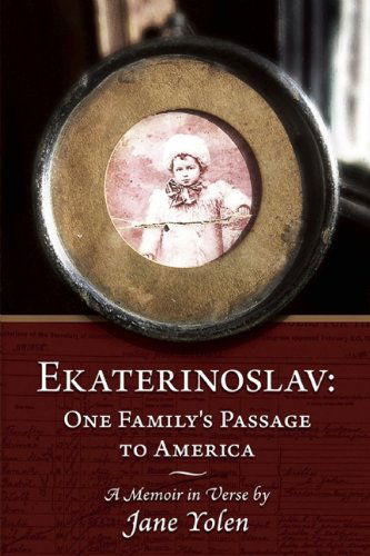 Ekaterinoslav: One Family's Passage to America: a Memoir in Verse - Jane Yolen - Books - Holy Cow! Press - 9780983325468 - October 30, 2012