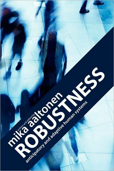 Cover for Mika Aaltonen · Robustness: Anticipatory and Adaptive Human Systems (Pocketbok) (2010)