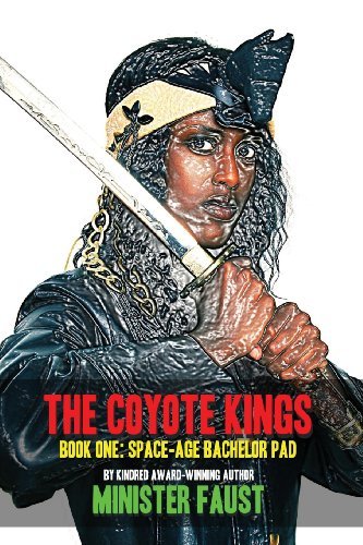 The Coyote Kings, Book One: Space-age Bachelor Pad (Volume 1) - Minister Faust - Books - Narmer's Palette - 9780986902468 - February 21, 2013