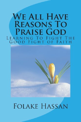 Cover for Folake Hassan · We All Have Reasons to Praise God: Learning to Fight the Good Fight of Faith (Paperback Bog) (2014)