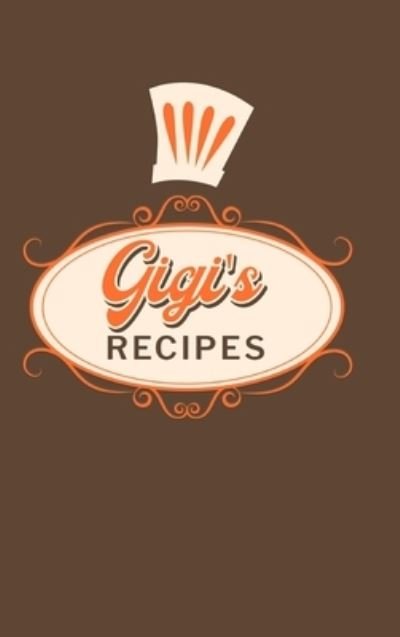 Gigi's Recipes - Paperland - Books - Blurb - 9781006270468 - April 26, 2024