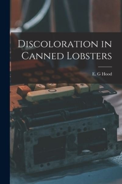 Cover for E G Hood · Discoloration in Canned Lobsters (Paperback Book) (2021)
