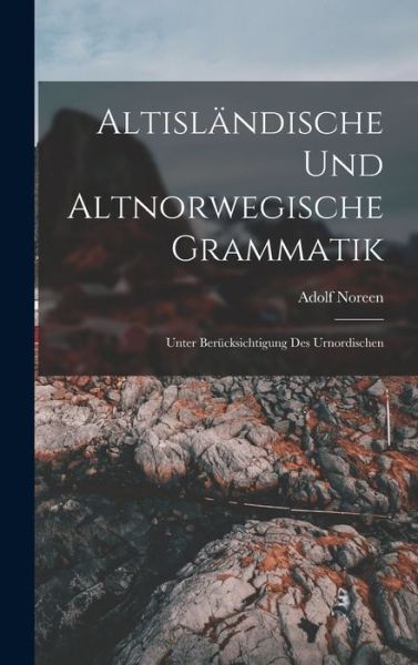 Cover for Adolf Noreen · Altisländische und Altnorwegische Grammatik (Book) (2022)