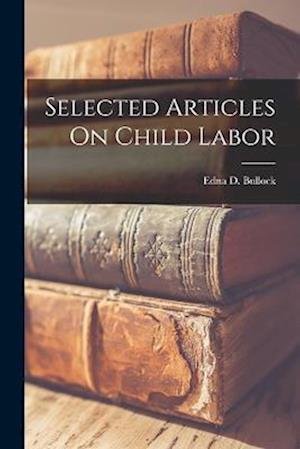 Cover for Edna D. Bullock · Selected Articles on Child Labor (Book) (2022)