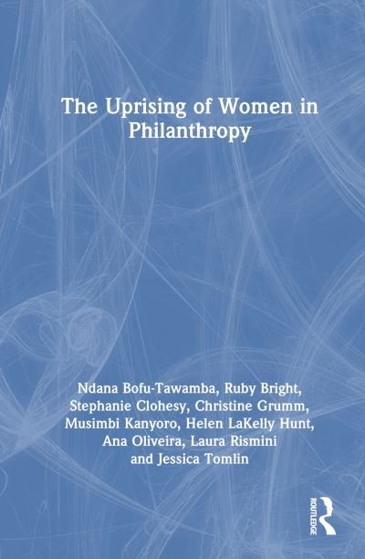 The Uprising of Women in Philanthropy - Ndana Bofu-Tawamba - Boeken - Taylor & Francis Ltd - 9781032361468 - 22 augustus 2024