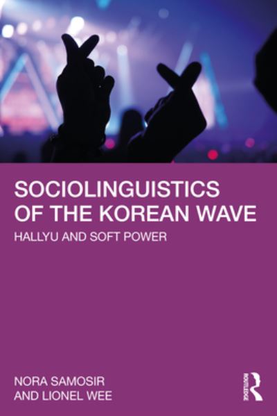 Cover for Samosir, Nora (LASALLE College of the Arts, Singapore) · Sociolinguistics of the Korean Wave: Hallyu and Soft Power (Taschenbuch) (2023)