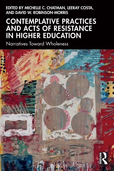 Contemplative Practices and Acts of Resistance in Higher Education: Narratives Toward Wholeness (Paperback Book) (2024)