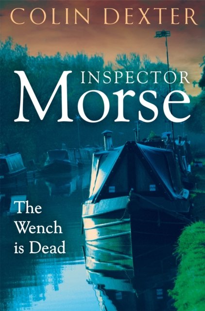 Colin Dexter · The Wench is Dead - Inspector Morse Mysteries (Paperback Book) (2024)