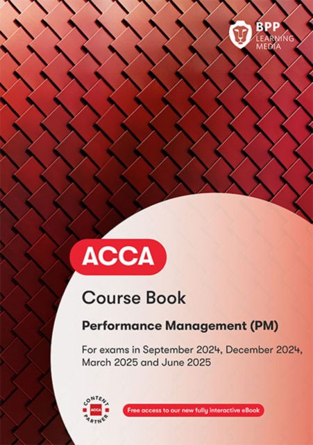 ACCA Performance Management: Course Book - BPP Learning Media - Books - BPP Learning Media - 9781035513468 - March 15, 2024