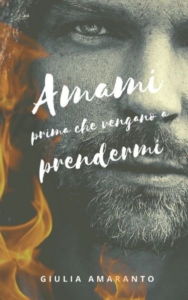 Cover for Giulia Amaranto · Amami prima che vengano a prendermi (Paperback Bog) (2019)