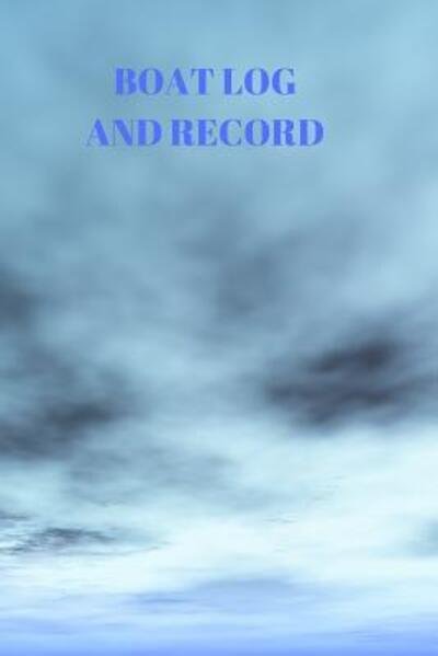 Boat Log and Record - Larry Sparks - Böcker - Independently Published - 9781082056468 - 22 juli 2019