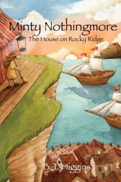 Cover for B T Higgins · Minty Nothingmore: The House on Rocky Ridge (Pocketbok) (2020)
