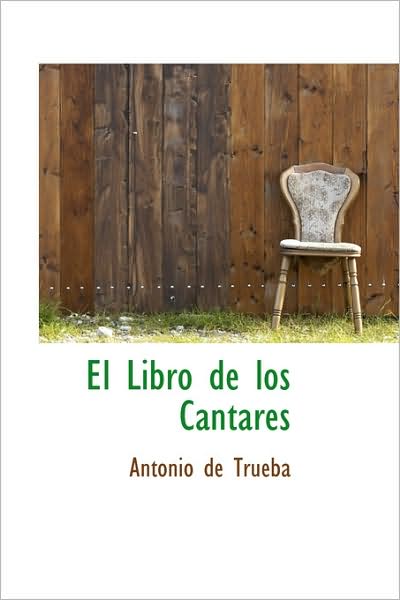 Cover for Antonio De Trueba · El Libro De Los Cantares (Paperback Book) [Spanish edition] (2009)