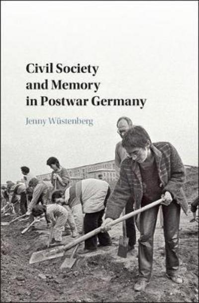 Cover for Wustenberg, Jenny (York University, Toronto) · Civil Society and Memory in Postwar Germany (Gebundenes Buch) (2017)